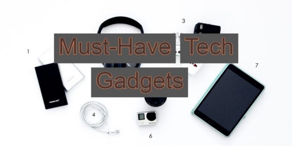 must have tech gadgets