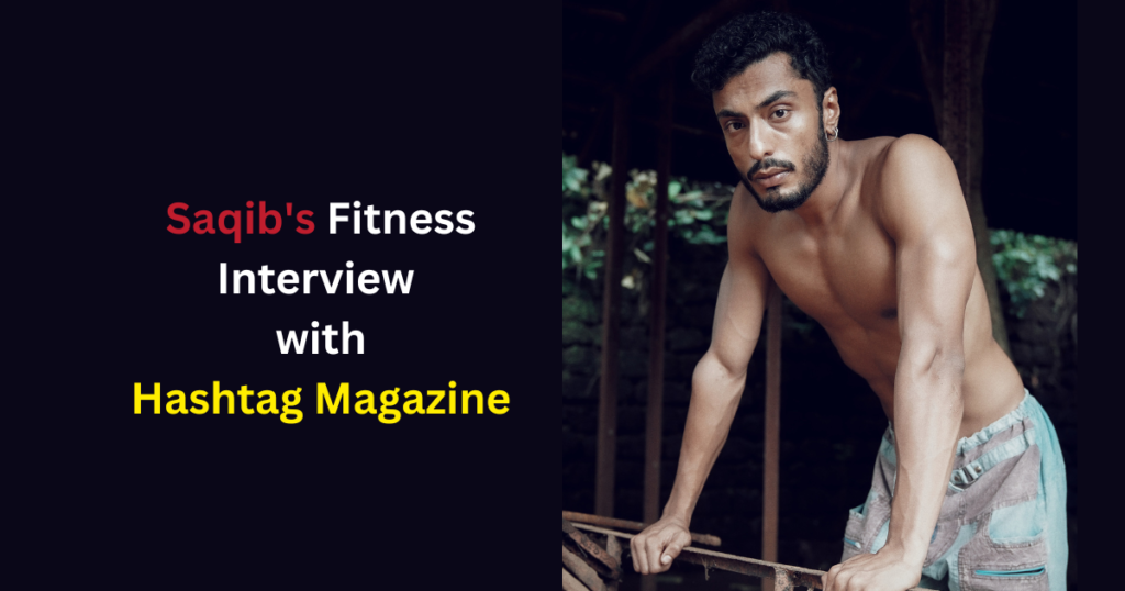 Saqib's Fitness Tale – Hashtag Magazine