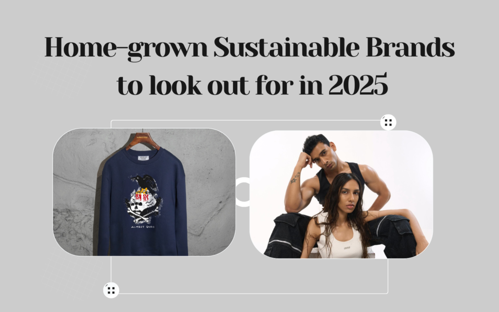 Home-grown Sustainable Brands to look out for in 2025