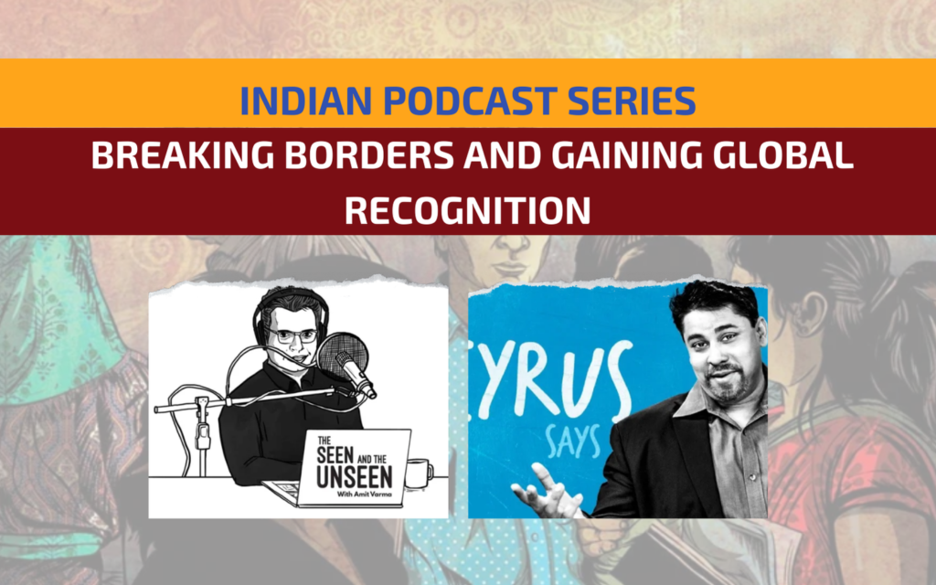 Indian Podcast Series: Breaking Borders and Gaining Global Recognition