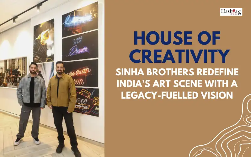 Sinha Brothers Redefine India’s Art Scene