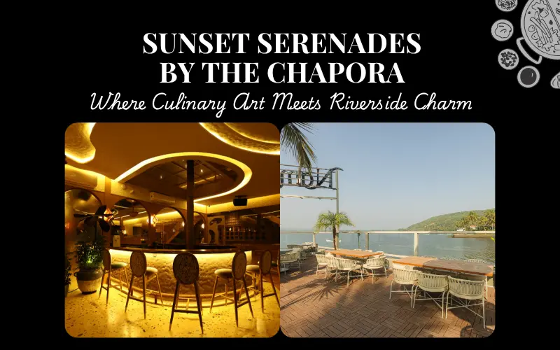 Chapora: Where Culinary Art Meets Riverside Charm