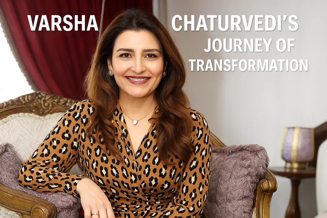 Varsha Chaturvedi's Journey of Transformation
