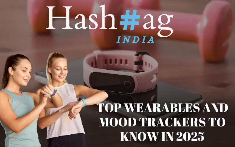 Top Wearables and Mood Trackers to Know in 2025