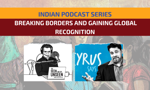 Indian Podcast Series: Breaking Borders and Gaining Global Recognition