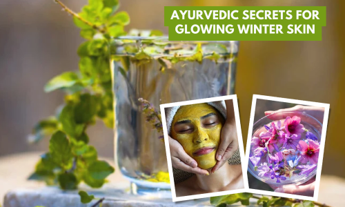 Ayurvedic Secrets for Glowing Winter Skin