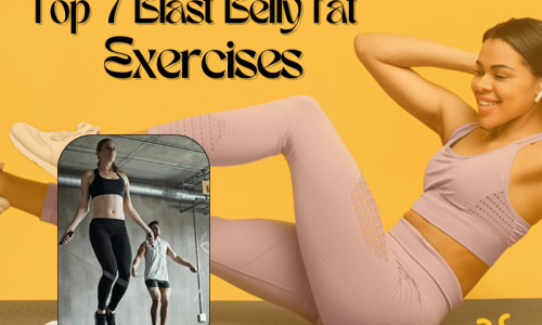 7 EFFECTIVE EXERCISES TO BLAST BELLY FAT AND GET A FLAT TUMMY